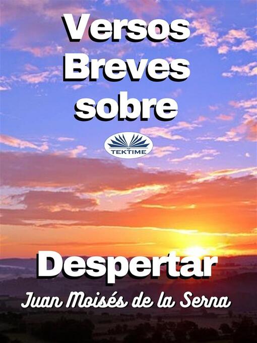 Title details for Versos Breves Sobre Despertar by Juan Moisés De La Serna - Available